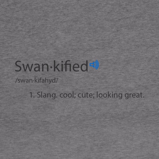 SWANKIFIED'S MEANING by NiroKnaan